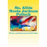 Ms. Albin Meets Jackson Pollock: children's fiction