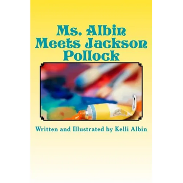 Ms. Albin Meets Jackson Pollock: children's fiction