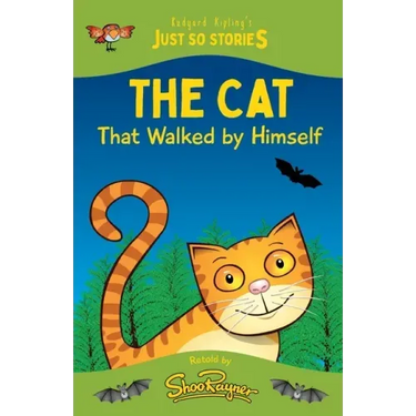 The Cat That Walked by Himself: A fresh, new re-telling of the classic Just So Story by Rudyard Kipling