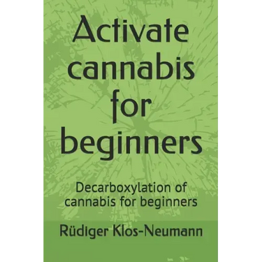 Activate cannabis for beginners: Decarboxylation of cannabis for beginners