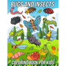 Bugs and Insects Coloring Book for Kids: Fun, Cute and Unique Coloring Pages for Boys and Girls with Beautiful Illustrations of Ladybug, Bee, Dragonfl