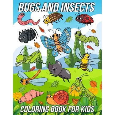 Bugs and Insects Coloring Book for Kids: Fun, Cute and Unique Coloring Pages for Boys and Girls with Beautiful Illustrations of Ladybug, Bee, Dragonfl