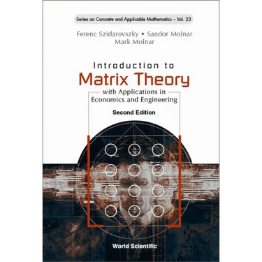 Introduction to Matrix Theory: With Applications in Economics and Engineering (Second Edition)
