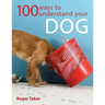 100 Ways to Understand Your Dog