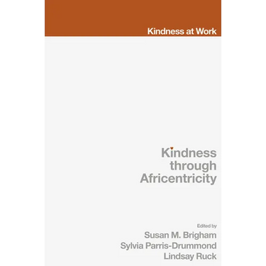 Kindness Through Africentricity: Living as Caring Human Beings