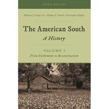 The American South: A History, Volume 1, from Settlement to Reconstruction, Fifth Edition