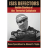 ISIS Defectors: Inside Stories of the Terrorist Caliphate