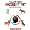 What's Your Personality Type?: Using the Dog Type Personality System for Business and Life Success