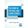 The Door In The Wall And Other Stories