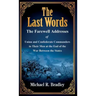 The Last Words: The Farewell Addresses of Union and Confederate Commanders to Their Men at the End of the War Between the States