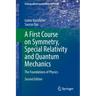 A First Course on Symmetry, Special Relativity and Quantum Mechanics: The Foundations of Physics