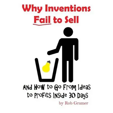 Why Inventions Fail to Sell: And How to Go from Ideas to Profits Inside 30 Days