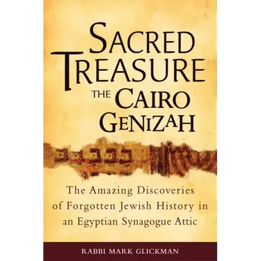 Sacred Treasure-The Cairo Genizah: The Amazing Discoveries of Forgotten Jewish History in an Egyptian Synagogue Attic