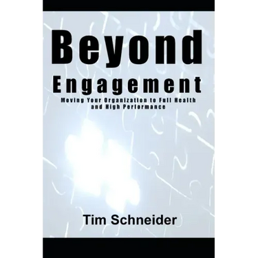 Beyond Engagement: A Guide to Building Healthy and Successful Organizations