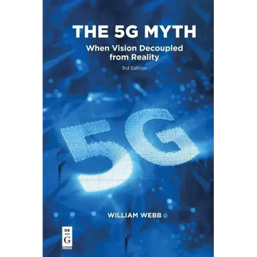 The 5g Myth: When Vision Decoupled from Reality