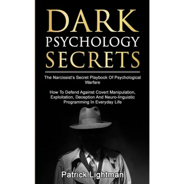 Dark Psychology Secrets: The Narcissist's Secret Playbook Of Psychological Warfare - How To Defend Against Covert Manipulation, Exploitation, D