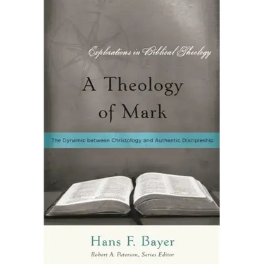 A Theology of Mark: The Dynamic between Christology and Authentic Discipleship