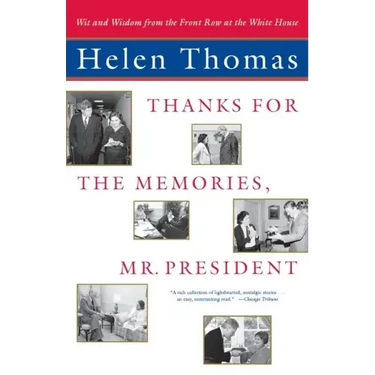 Thanks for the Memories, Mr. President: Wit and Wisdom from the Front Row at the White House