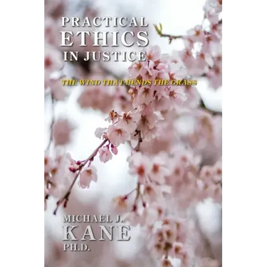 Practical Ethics in Justice: The Wind that Bends the Grass