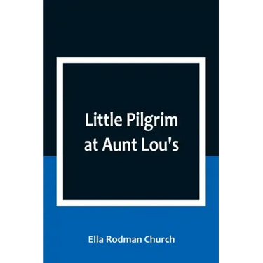 Little Pilgrim at Aunt Lou's