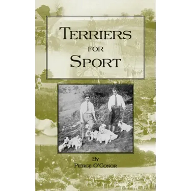 Terriers for Sport (History of Hunting Series - Terrier Earth Dogs)