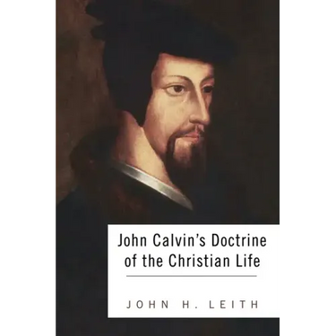 John Calvin's Doctrine of the Christian Life