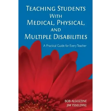 Teaching Students With Medical, Physical, and Multiple Disabilities: A Practical Guide for Every Teacher