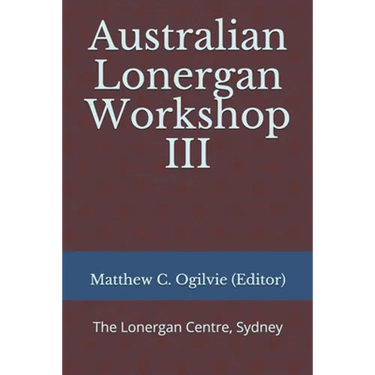 Australian Lonergan Workshop III