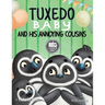 Tuxedo Baby and His Annoying Cousins: A Young Penguin Learns Family is Everything
