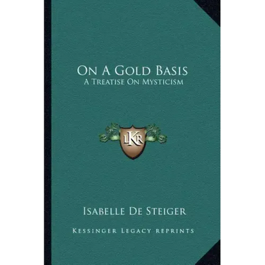 On a Gold Basis: A Treatise on Mysticism