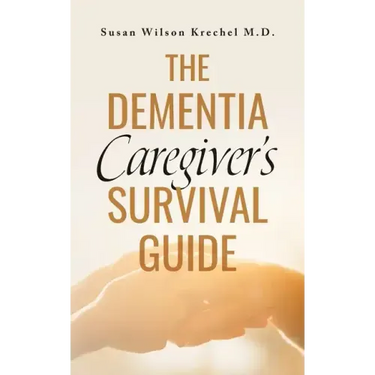 The Dementia Caregiver's Survival Guide