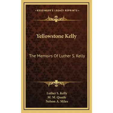 Yellowstone Kelly: The Memoirs of Luther S. Kelly
