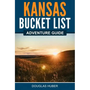 Kansas Bucket List Adventure Guide