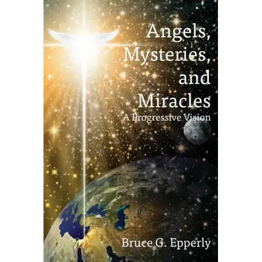 Angels, Mysteries, and Miracles: A Progressive Vision