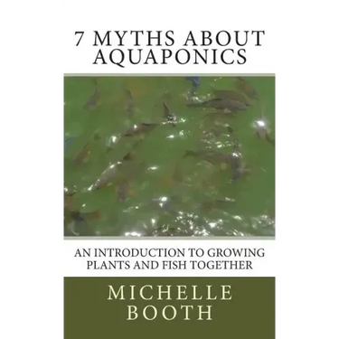 7 Myths About Aquaponics: An introduction to growing plants and fish together