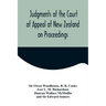 Judgments of the Court of Appeal of New Zealand on Proceedings to Review Aspects of the Report of the Royal Commission of Inquiry into the Mount Erebu