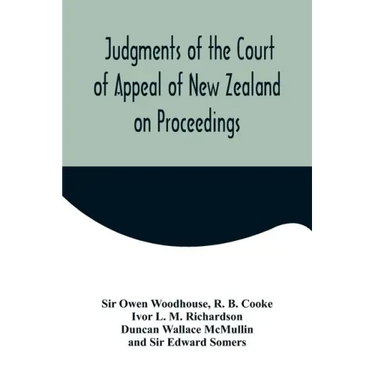 Judgments of the Court of Appeal of New Zealand on Proceedings to Review Aspects of the Report of the Royal Commission of Inquiry into the Mount Erebu