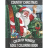 Country Christmas Color By Number Adult Coloring book: Large Print Simple and Easy Winter Season Creative Country Christmas Color By Numbers Book for