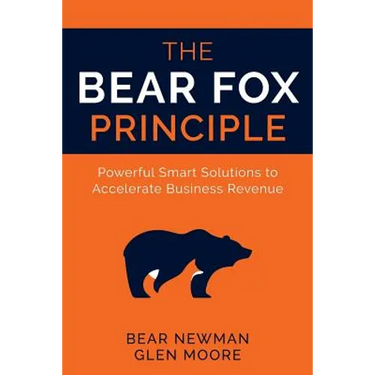 The Bear Fox Principle: Powerful Smart Solutions to Accelerate Business Revenue