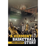 A Vermont Basketball Story