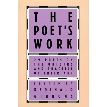 The Poet's Work: 29 Poets on the Origins and Practice of Their Art