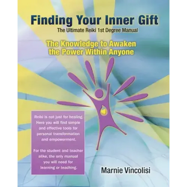 Finding Your Inner Gift, the Ultimate 1st Degree Reiki Manual