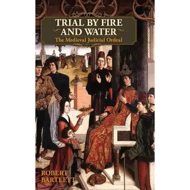 Trial by Fire and Water: The Medieval Judicial Ordeal (Oxford University Press Academic Monograph Reprints)