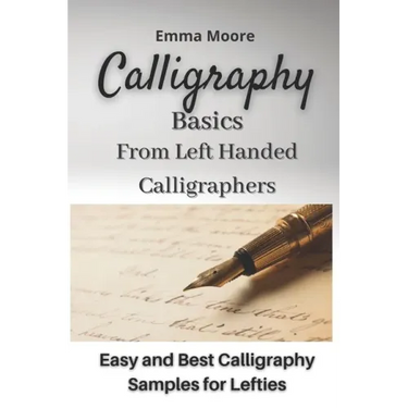 Calligraphy Basics from Left Handed Calligraphers: Easy and Best Calligraphy Samples for Lefties