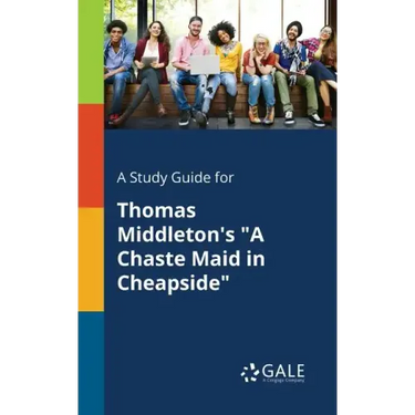 A Study Guide for Thomas Middleton's "A Chaste Maid in Cheapside"