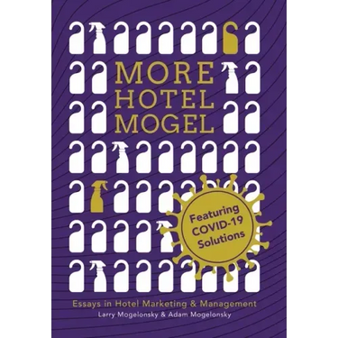 More Hotel Mogel: Essays in Hotel Marketing & Management