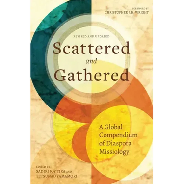 Scattered and Gathered: A Global Compendium of Diaspora Missiology