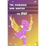 Children's Book: The Dinosaur Who Wanted to Fly: (value tales) (bedtime story) (kid's short story collection) (a bedtime story for pres