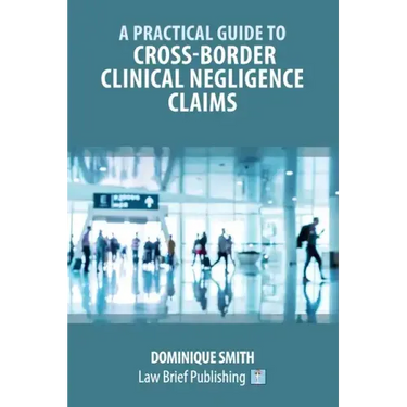 A Practical Guide to Cross-Border Clinical Negligence Claims