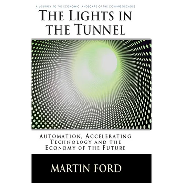 The Lights in the Tunnel: Automation, Accelerating Technology and the Economy of the Future